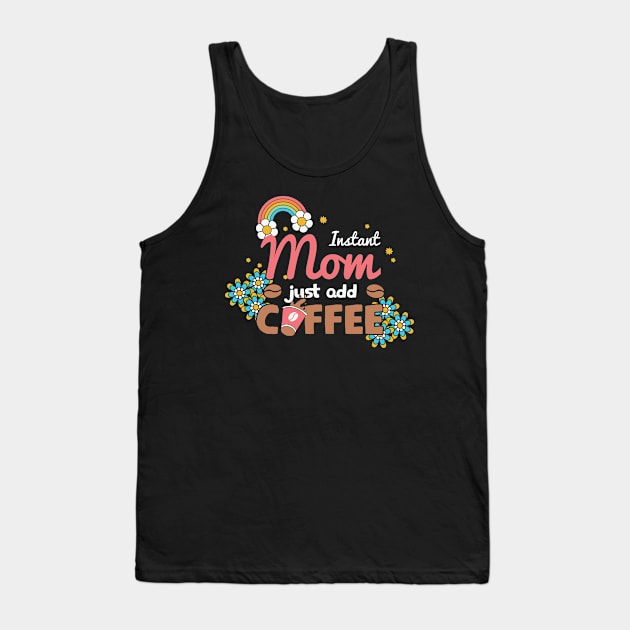 Instant Mom Just Add Coffee Retro Tank Top by Crafty Pirate 